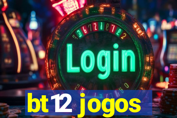 bt12 jogos